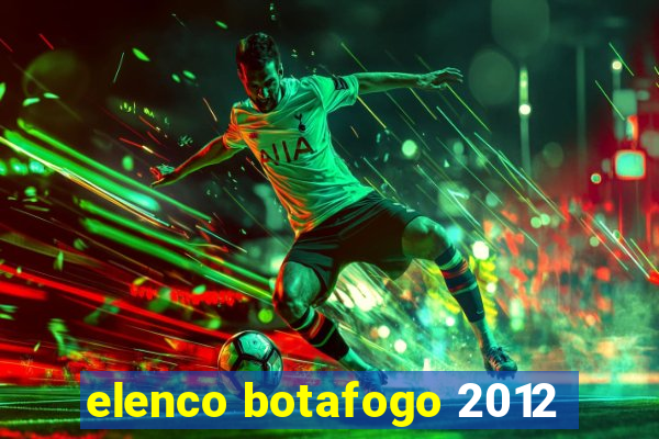 elenco botafogo 2012